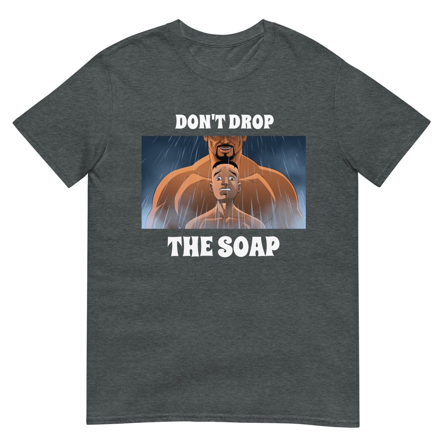 Don't Drop The Soap T-Shirt