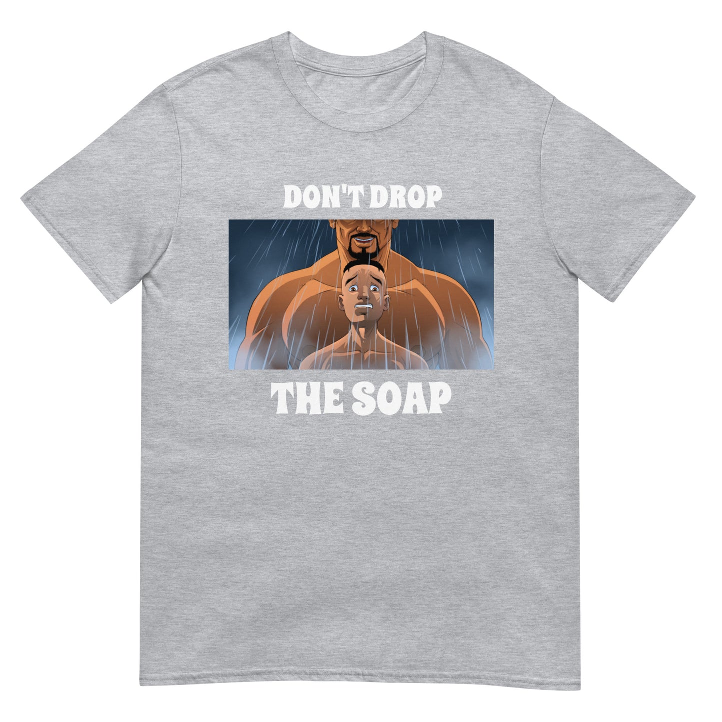 Don't Drop The Soap T-Shirt