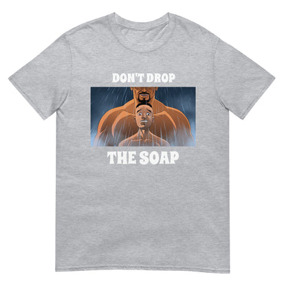 Don't Drop The Soap T-Shirt